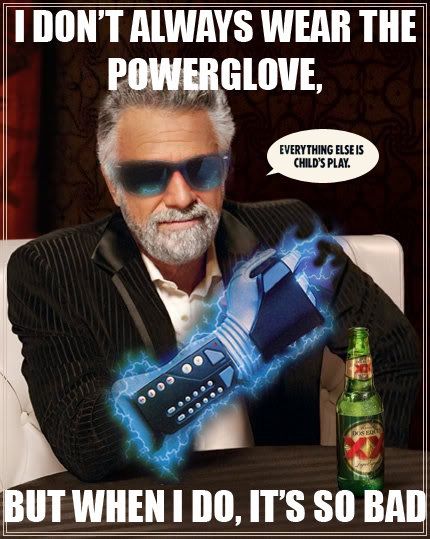 The-Most-Interesting-Man-in-the-World-With-The-Powerglove2copy.jpg