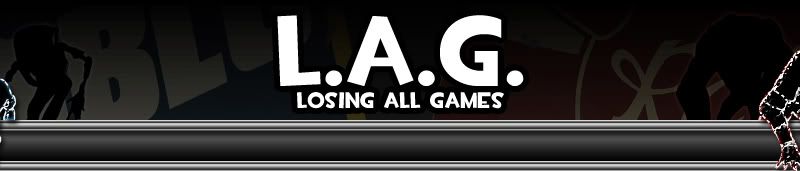 L.A.G. - Losing All Games!