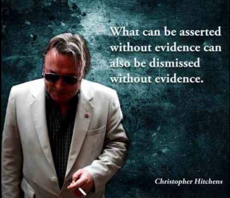 image with the words What can be asserted without evidence can also be dismissed without evidence. - Christopher Hitchens