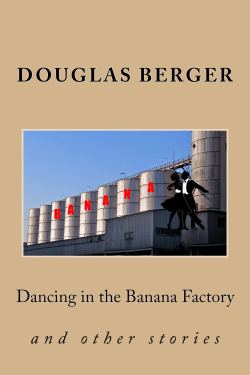 front cover for my book Dancing in the Banana Factory