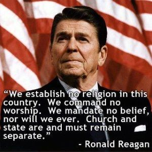 Putting Reagan’s Church & State Quote In Context Shows A Hypocrisy